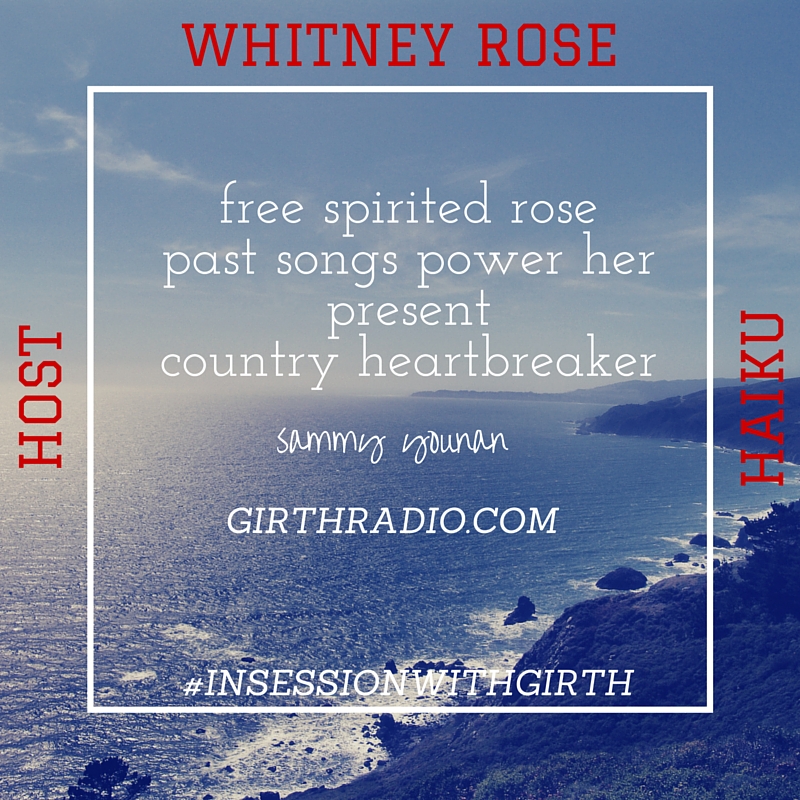 Whitney Rose Host Haiku by Sammy Younan In Session With Girth...