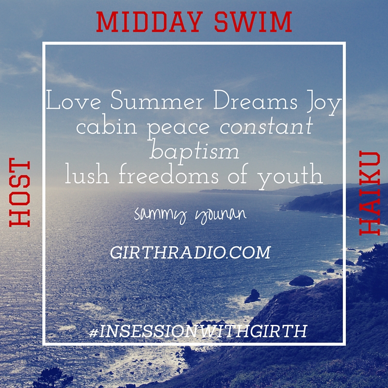 Midday Swim Host Haiku by Sammy Younan In Session With Girth...