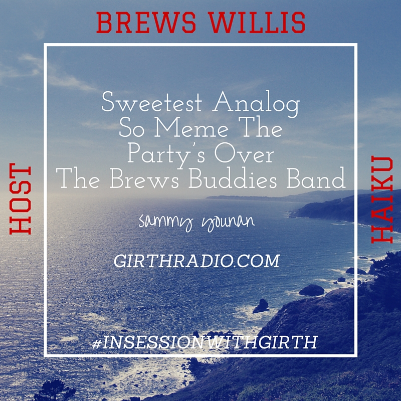 Host Haiku In Session With Girth…Brews Willis