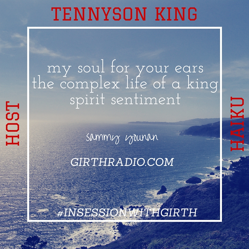 Tennyson King Host Haiku by Sammy Younan In Session With Girth...