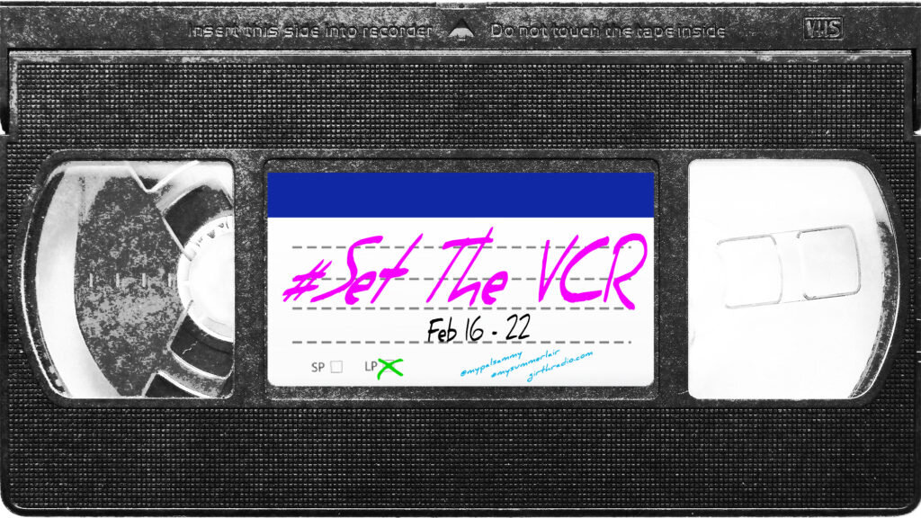 #SetTheVCR for February 16 to 22, 2020