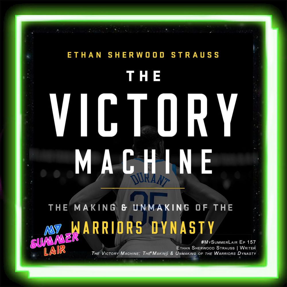 Ethan Strauss (The Victory Machine: The Making & Unmaking of the Warriors Dynasty) and Sammy Younan in My Summer Lair
