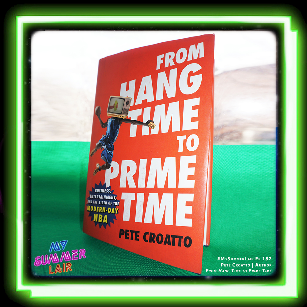 182 | Pete Croatto (From Hang Time to Prime Time: The Birth of the Modern-Day NBA)