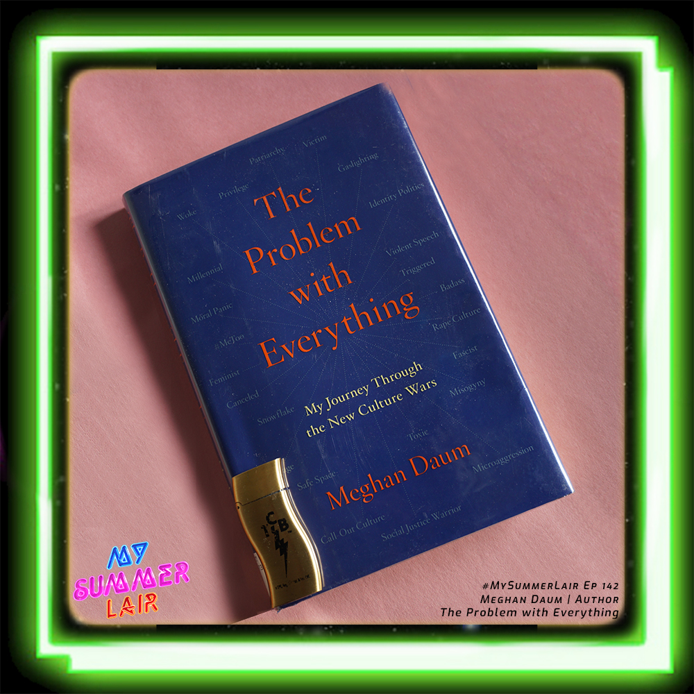 Meghan Daum author The Problem With Everything joins podcast Host Sammy Younan in My Summer Lair.