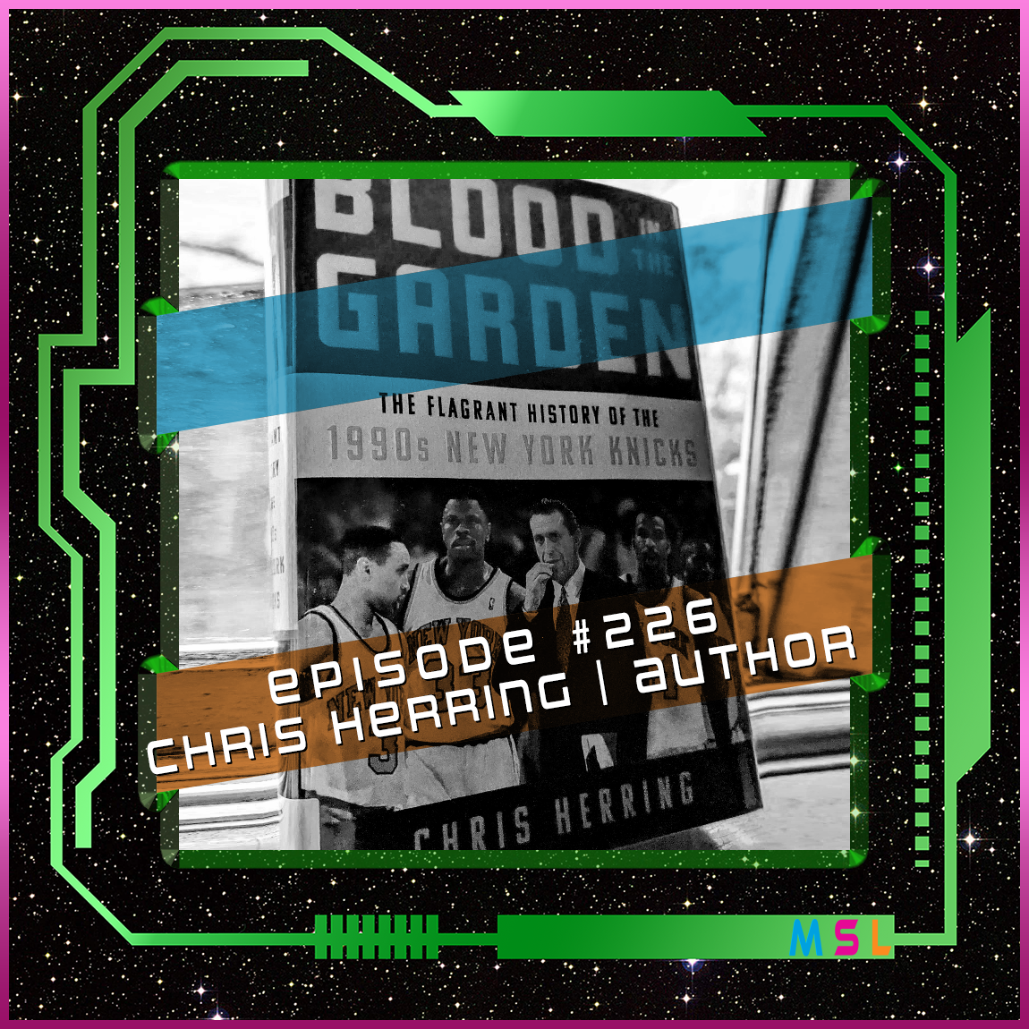 226 | Chris Herring (Blood In The Garden: The Flagrant History of The 1990s Knicks)